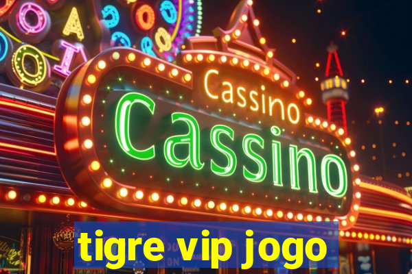 tigre vip jogo